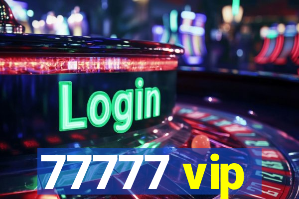 77777 vip